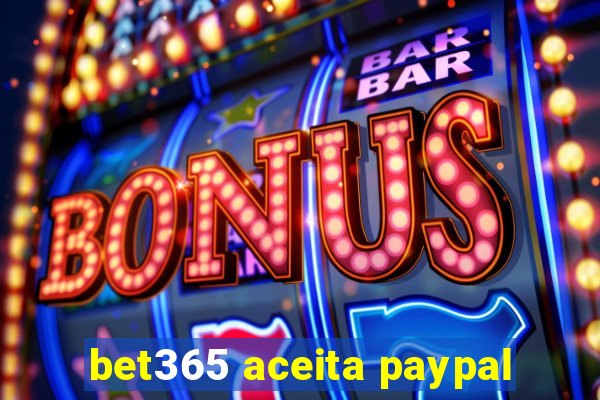 bet365 aceita paypal